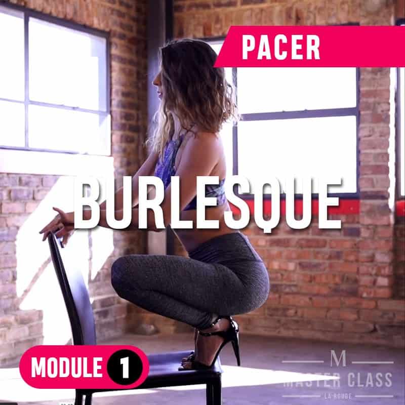 Burlesque Master Class- Pacer- Module 1